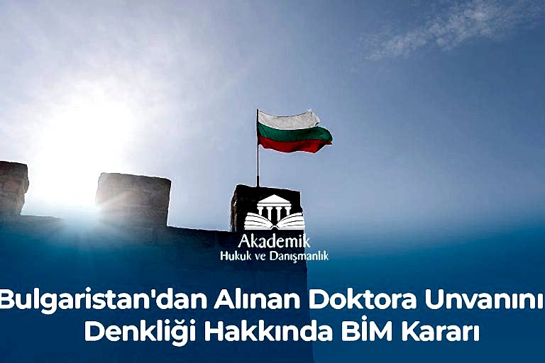 Bulgaristan'dan Alınan Doktora Unvanının Denkliği Hakkında BİM Kararı