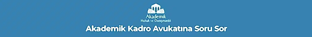 Akademik Kadro Avukatına Soru Sor
