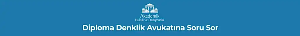 Diploma Denklik Avukatına Soru Sor