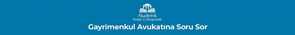 Gayrimenkul Avukatına Soru Sor