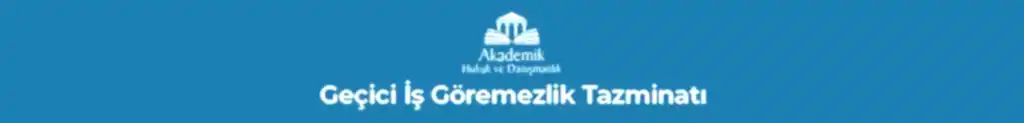 Geçici İş Göremezlik Tazminatı
