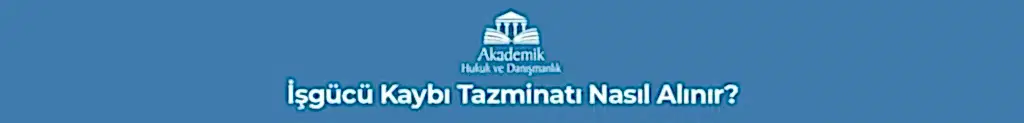 İşgücü Kaybı Tazminatı Nasıl Alınır?