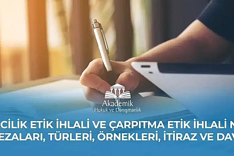 SAHTECİLİK ETİK İHLALİ VE ÇARPITMA ETİK İHLALİ NEDİR? CEZALARI, TÜRLERİ, ÖRNEKLERİ, İTİRAZ VE DAVA