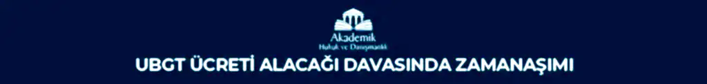 UBGT Ücreti Alacağı Davasında Zamanaşımı