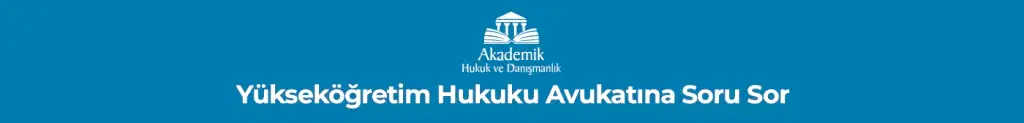 Yükseköğretim Hukuku Avukatına Soru Sor