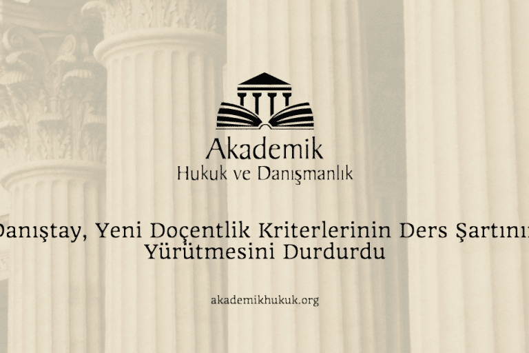 Danıştay, Yeni Doçentlik Kriterlerinin Ders Şartının Yürütmesini Durdurdu