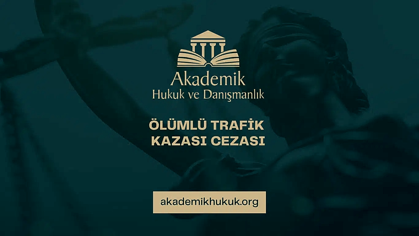 ÖLÜMLÜ TRAFİK KAZASI CEZASI