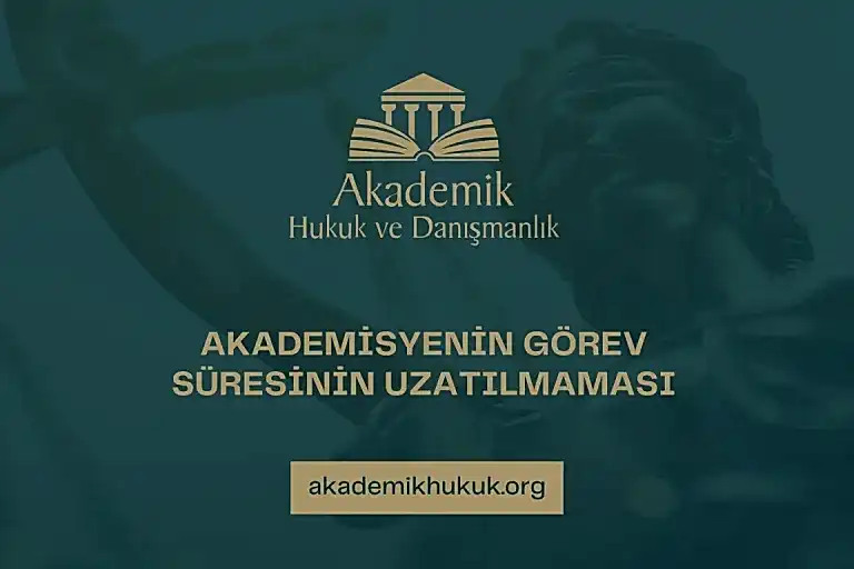 Akademisyenin görev süresinin uzatılmaması