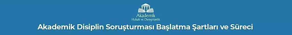 Akademik Disiplin Soruşturması ve Davaları