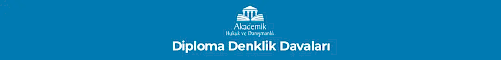 Diploma Denklik Davaları ve İtirazları
