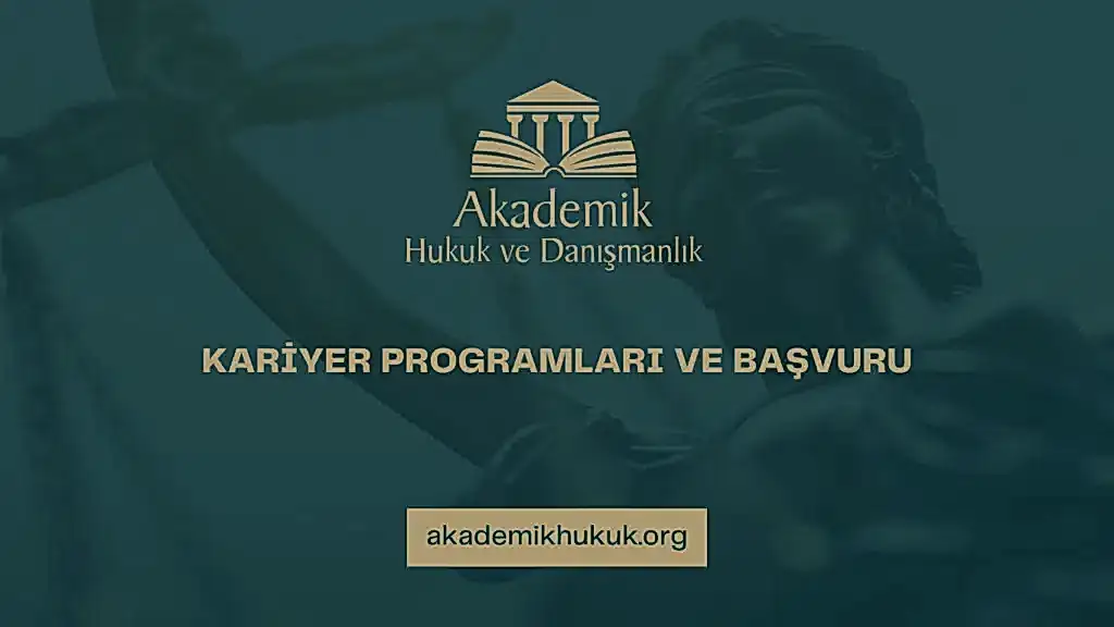 AKADEMİK HUKUK KARİYER PROGRAMLARI VE BAŞVURU