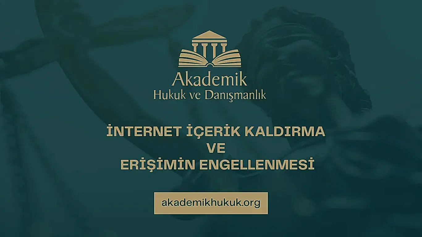İNTERNET İÇERİK KALDIRMA VE ERİŞİMİN ENGELLENMESİ