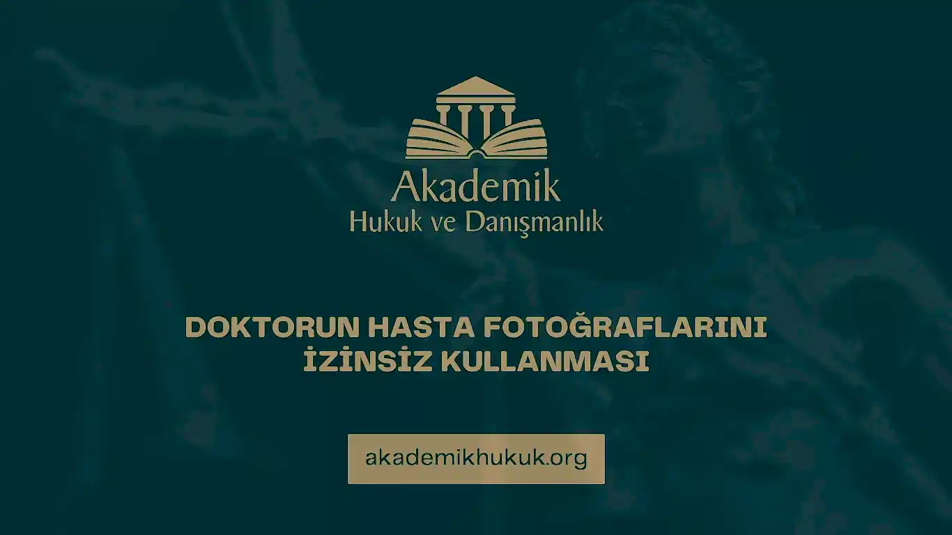 DOKTORUN HASTA FOTOĞRAFLARINI İZİNSİZ KULLANMASI