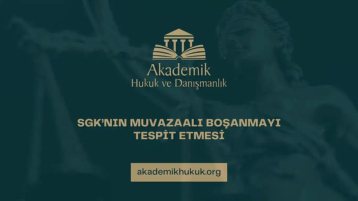 SGK’NIN MUVAZAALI BOŞANMAYI TESPİT ETMESİ